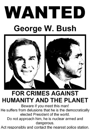 Wanted - George Dubbya Massmurderer Bush Bastard