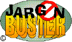 Click to return to Jargon Buster Index